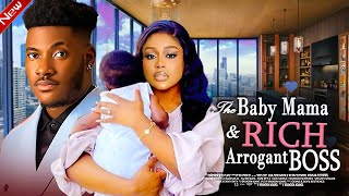 THE BABY MAMA AND THE RICH ARROGANT BOSS - UCHE MONTANA, CHIDI DIKE -  NIGERIAN MOVIE