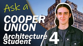 Learning About Architectural Practice at Cooper - PART 4: ASK A COOPER UNION ARCHITECTURE STUDENT