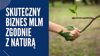 Skuteczny biznes MLM - [PRZEMYŚLENIA - Natura podpowiada jak budować biznes MLM]