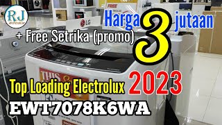 Rekomendasi Mesin Cuci Paling Murah harga 3 jutaan free setrika Electrolux EWT7078K6WA