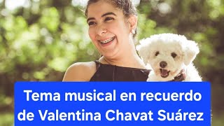 Canción en recuerdo de Valentina Chavat Suárez, a 3 años de su partida, con letra de mi poesía.