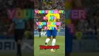 Your birthday month your player#football ￼