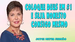 Joyce Meyer 2024 | Coloque Deus em #1 e seja honesto consigo mesmo