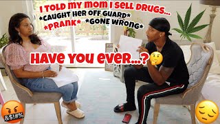 I TOLD MY MOM I SELL DRUGS... "Have You Ever...?" Questionare Prank *GONE WRONG*