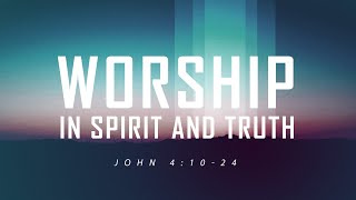 John 4:10-24 | Worship in Spirit and Truth | Jean Marais