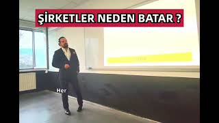 ŞİRKETLER NEDEN BATAR ?