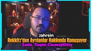 Jahrein Rekkitz'den Ayrılanlar Hakkında Konuşuyor (Zade, Toqtir, CumsyKitty)