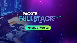 Pacote Full Stack - Curso Desenvolvedor Full Stack