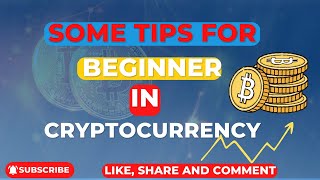 SOME TIPS FOR BEGINNERS IN CRYPTOCURRENCY