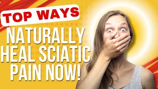 Heal Sciatic Nerve Pain? Try These Natural Solutions!