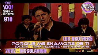 LOS BROTHERS - PORQUE ME ENAMORE DE TI - Cumbia Boliviana del Recuerdo