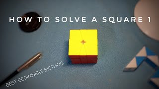 A Beginners guide to solving the Square 1