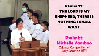 Sung by Michelle Yambao | Psalm 23: The Lord Is My Shepherd; There Is Nothing I Shall Want.