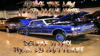 Above The Law - Never Playa Hate (Double K RMX) (Produced By Ghetto187)