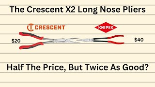 Are Crescent X2 Long Nose Pliers TWICE As Good At HALF The Price?