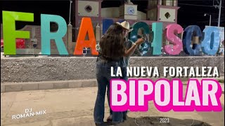 Bipolar | La Nueva Fortaleza 2023 / Dj Roman-MIX