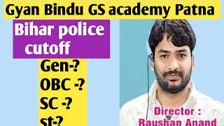 Bihar police cutoff 2024 // Bihar police exam result// Bihar police final cutoff// Gyan Bindu GS