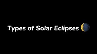 Types of Solar Eclipses! 🌘