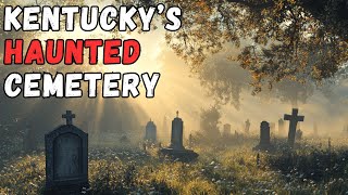 Pilot Knob Cemetery: Kentucky's Most Haunted Cemetery