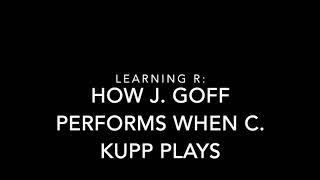 Learning R: 22 Jared Goff scores more fantasy points when Kupp plays