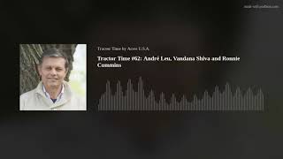 Tractor Time #62: André Leu, Vandana Shiva and Ronnie Cummins