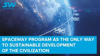 SpaceWay program as the only way to sustainable development of the civilization