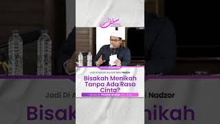 Bisakah Menikah Tanpa Ada Rasa Cinta? - Ustadz Firanda Andirja