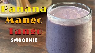 Banana Mango Tango Smoothie