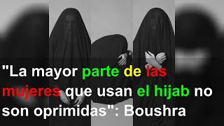 "La mayor parte de las mujeres que usan el hijab no son oprimidas": Boushra Almutawakel, autora de