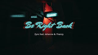 BRB ( Be Right Back ) - Zync ft. Johanne & Yhanzy