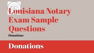 Donations Quiz, Louisiana Sample Notary Exam Questions