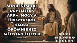 NAPI HANGZÓ BIBLIA - 273. RÉSZ - 09.30. - Ézs 60,1-62,5; Fil 1,27-2,18; Zsolt 72,1-20; Péld 24,11-12