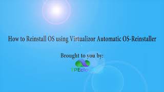 TPEcloud Tutorial: How to Reinstall OS using Virtualizor Automatic OS Reinstaller