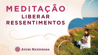 Meditação para Liberar Ressentimentos