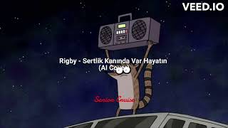 Rigby - Sertlik Kanında Var Hayatın (AI Cover)