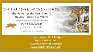 Fierceness of the Mother - Online Interview of Dr. John Ryan by Jocelyn Mercado