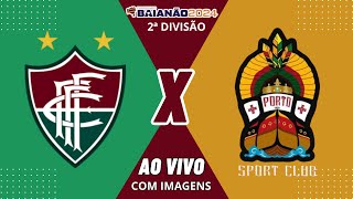 [ AO VIVO ] FLUMINENSE DE FEIRA X PORTO - CAMPEONATO BAIANO SEGUNDA DIVISÃO.