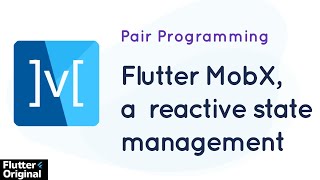 Flutter MobX, a  reactive state management | Pair programming with author of MobX package