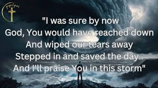 Praise You in this storm (lyrics) by Casting Crowns