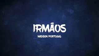 IRMÃOS - MÚSICA NADSON PORTUGAL | VÍDEO-LETRA