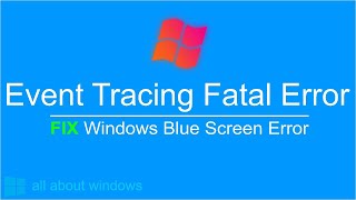 FIX Event Tracing Fatal Error (Blue Screen Error )