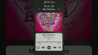 Mae Stephens - If We Ever Broke Up    #shorts #viralshorts #maestephens #ifweeverbrokeup #short