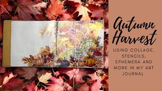 Autumn Harvest - Using collage, stencils, ephemera and more in my art journal