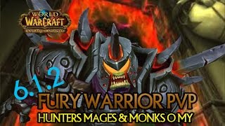 WoD 6.1.2  Fury warrior pvp World of Warcraft wow Hunters Mages & Monks O My