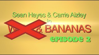 "Wigs & Bananas" (Sean Hayes & Carrie Aizley) -  EPISODE 2