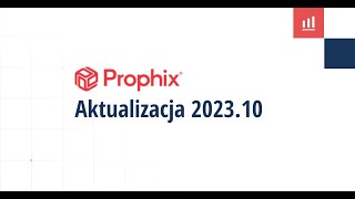 Aktualizacja Prophix 2023.1 - co nowego w systemie controllingowym?