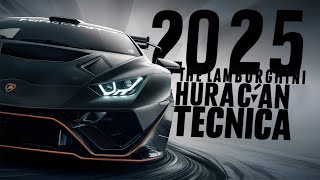 2025 Lamborghini Huracán Tecnica: The Pinnacle of Supercar Excellence!