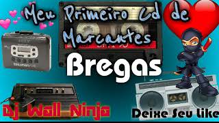 Meu Primeiro Cd de Marcantes ( Bregas ) - Dj Wall Ninja