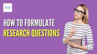 How to Formulate Research Questions (in both Qualitative and Quantitative Research)