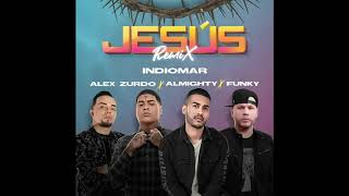 Jesús Remix - Indiomar, Almighty, Funky & Alex Zurdo